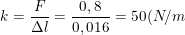 \small k=\frac{F}{\Delta l}=\frac{0,8}{0,016}=50(N/m)